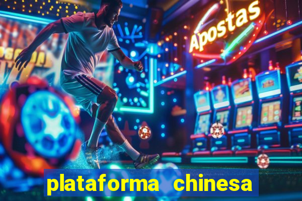 plataforma chinesa para ganhar dinheiro